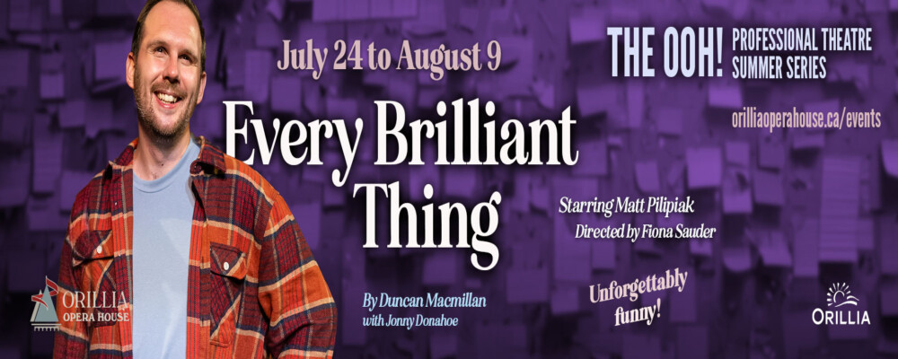 Discover “Every Brilliant Thing” at Orillia Opera House: A Must-See Show this Summer!